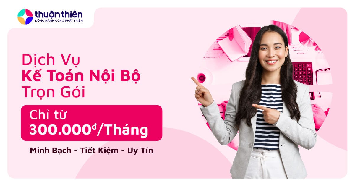 Dịch Vụ Kế Toán Nội Bộ Trọn Gói Chỉ Từ 300k/Tháng Minh Bạch, Tiết Kiệm, Bảo Mật