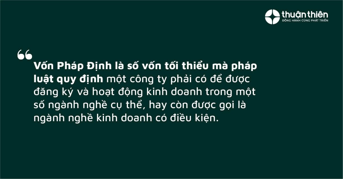 L&agrave; số vốn tối thiểu m&agrave; ph&aacute;p luật quy định một c&ocirc;ng ty phải c&oacute; để được đăng k&yacute; v&agrave; hoạt động kinh doanh