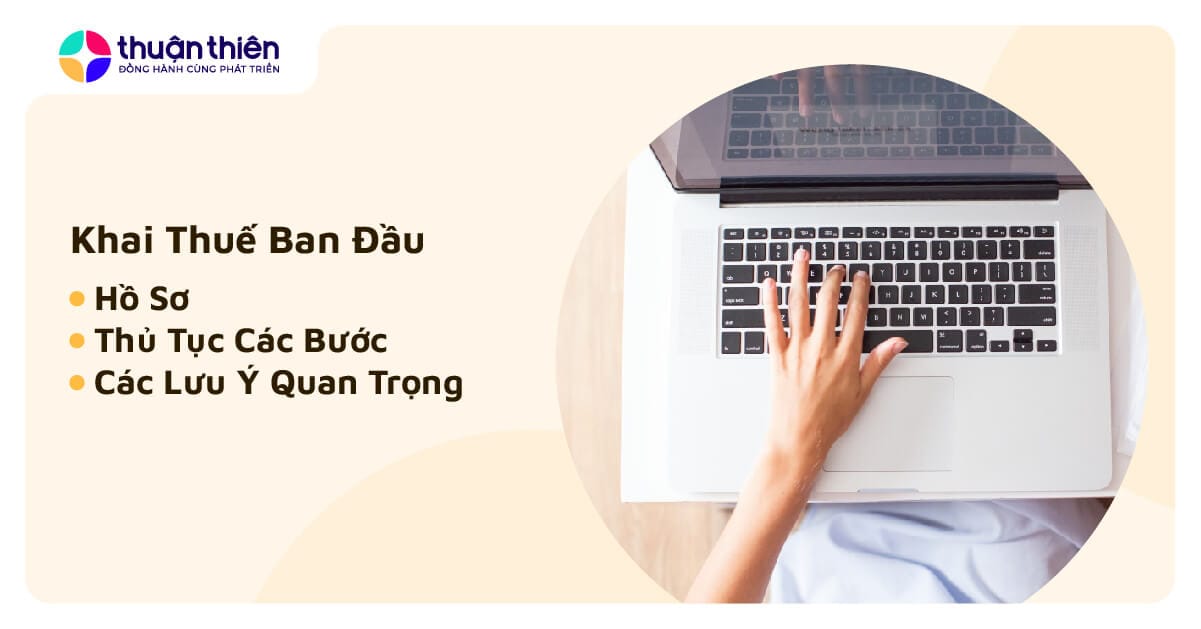 Hồ sơ và Thủ tục Khai Thuế Ban Đầu Cho Doanh Nghiệp Mới [Cập nhật 2024]