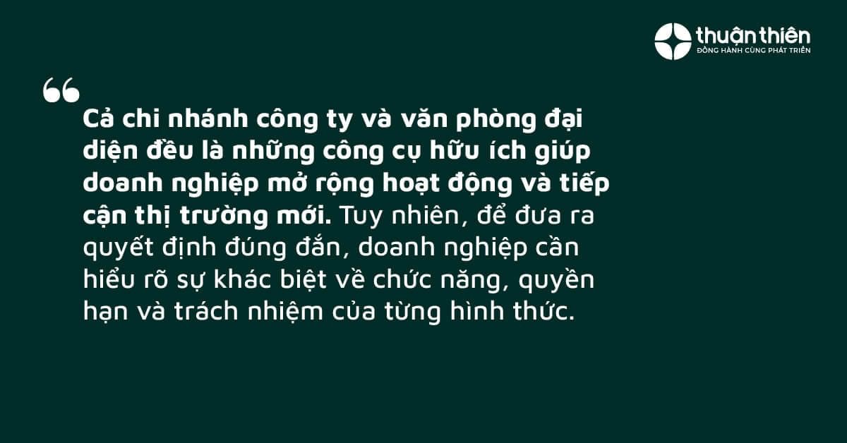 Cả chi nh&aacute;nh c&ocirc;ng ty v&agrave; văn ph&ograve;ng đại diện đều l&agrave; những c&ocirc;ng cụ hữu &iacute;ch gi&uacute;p doanh nghiệp mở rộng hoạt động v&agrave; tiếp cận thị trường mới. 