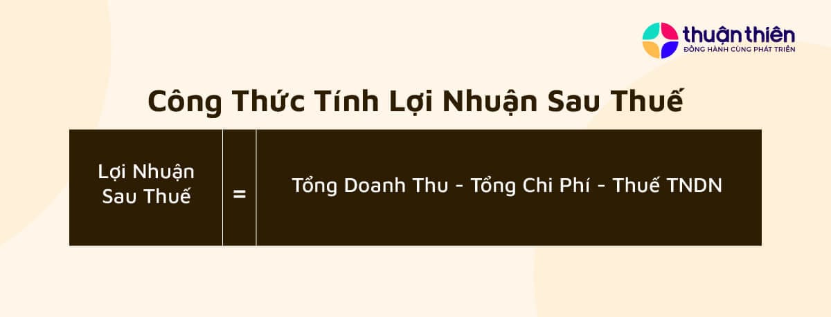 Công thức tính TLST: LNST = Tổng Doanh Thu - Tổng Chi Phí - Thuế TNDN