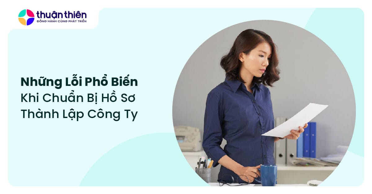 Những lỗi phổ biến khi chuẩn bị hồ sơ thành lập công ty 2025 và cách xử lý