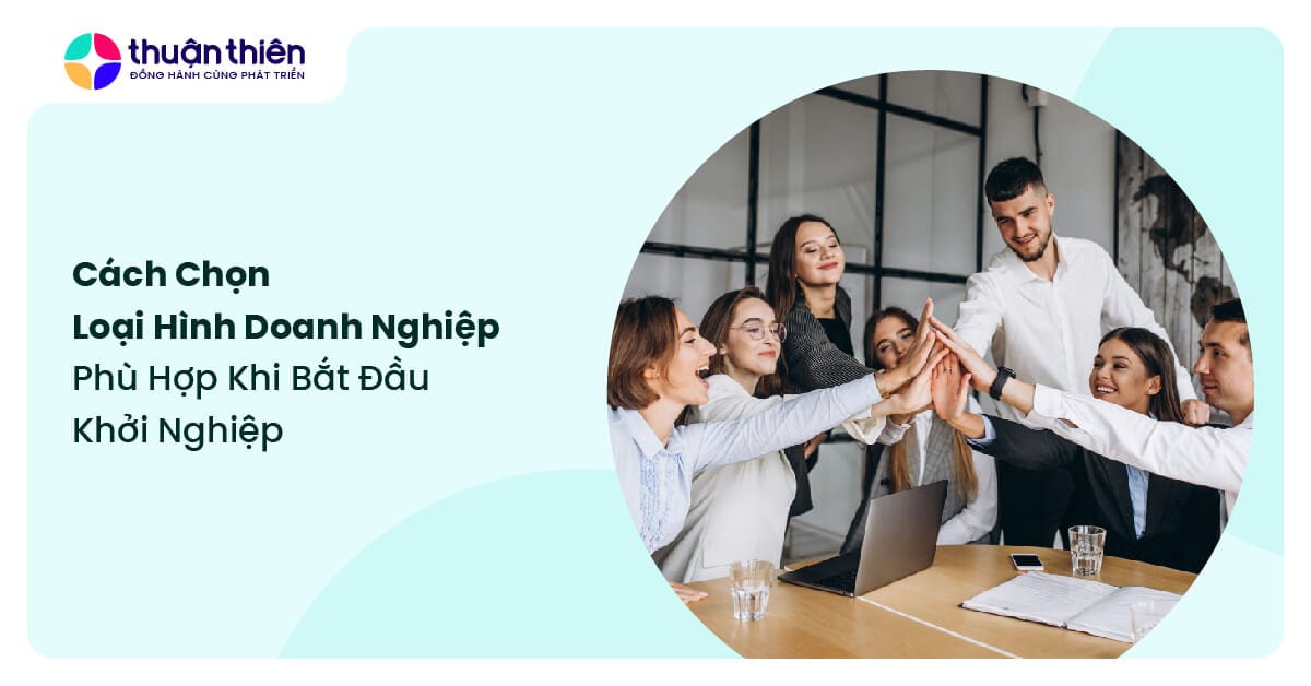 Cách chọn loại hình doanh nghiệp phù hợp khi bắt đầu khởi nghiệp