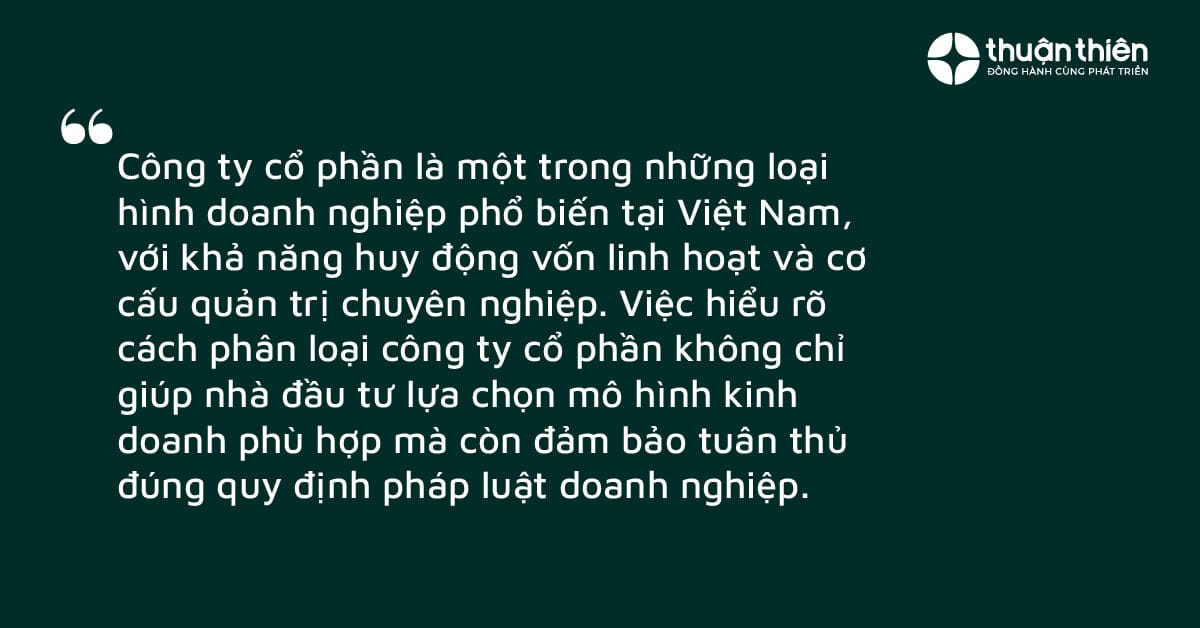 Việc lựa chọn v&agrave; chuyển đổi giữa c&aacute;c loại h&igrave;nh c&ocirc;ng ty cổ phần cần dựa tr&ecirc;n đ&aacute;nh gi&aacute; kỹ lưỡng về khả năng huy động vốn, mục ti&ecirc;u kinh doanh, v&agrave; khả năng đ&aacute;p ứng c&aacute;c y&ecirc;u cầu ph&aacute;p l&yacute;.