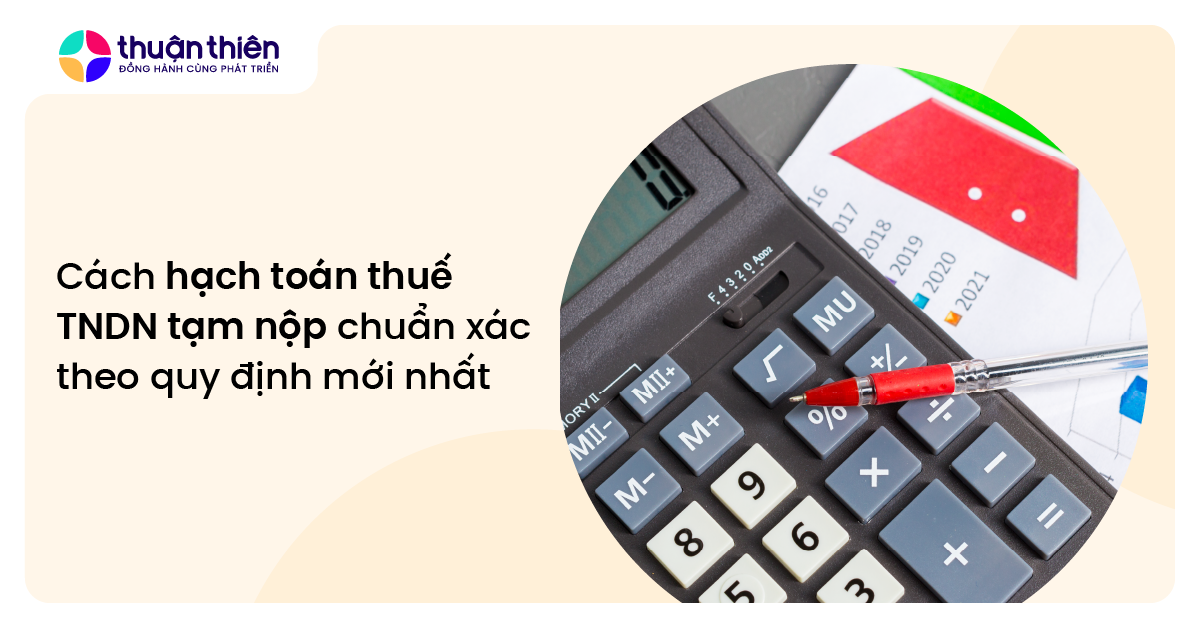 Cách hạch toán thuế TNDN tạm nộp chuẩn xác theo quy định mới nhất