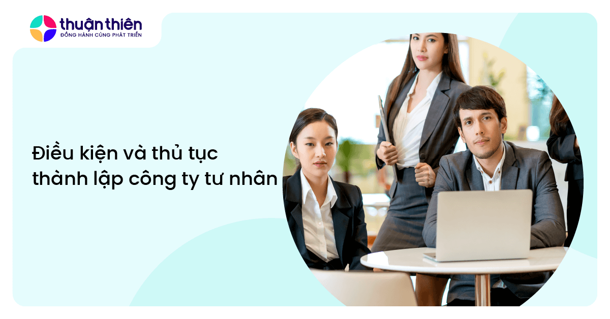 Điều kiện và thủ tục thành lập công ty tư nhân