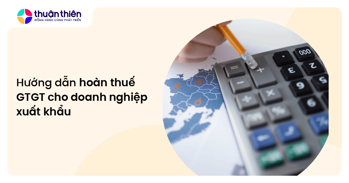 Hướng dẫn hoàn thuế GTGT cho doanh nghiệp xuất khẩu