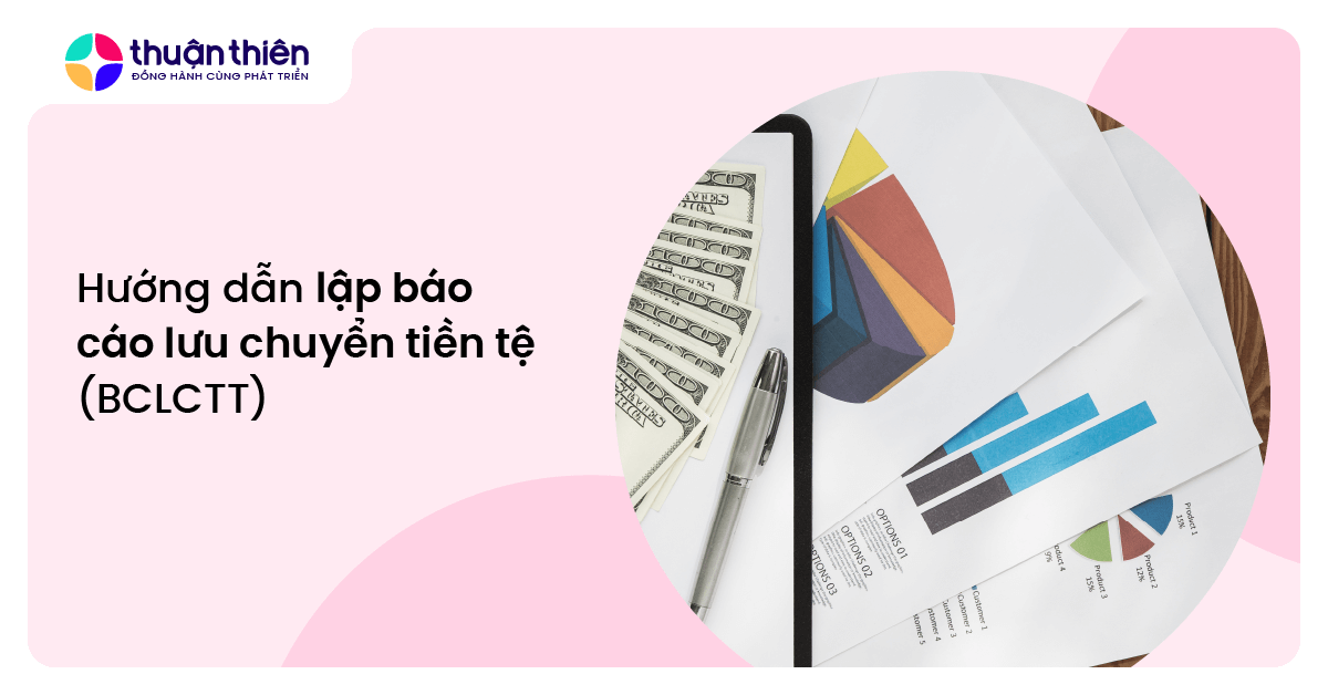 Hướng dẫn lập báo cáo lưu chuyển tiền tệ (BCLCTT)