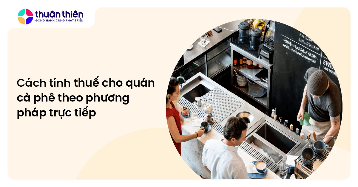 Cách tính thuế cho quán cà phê theo phương pháp trực tiếp