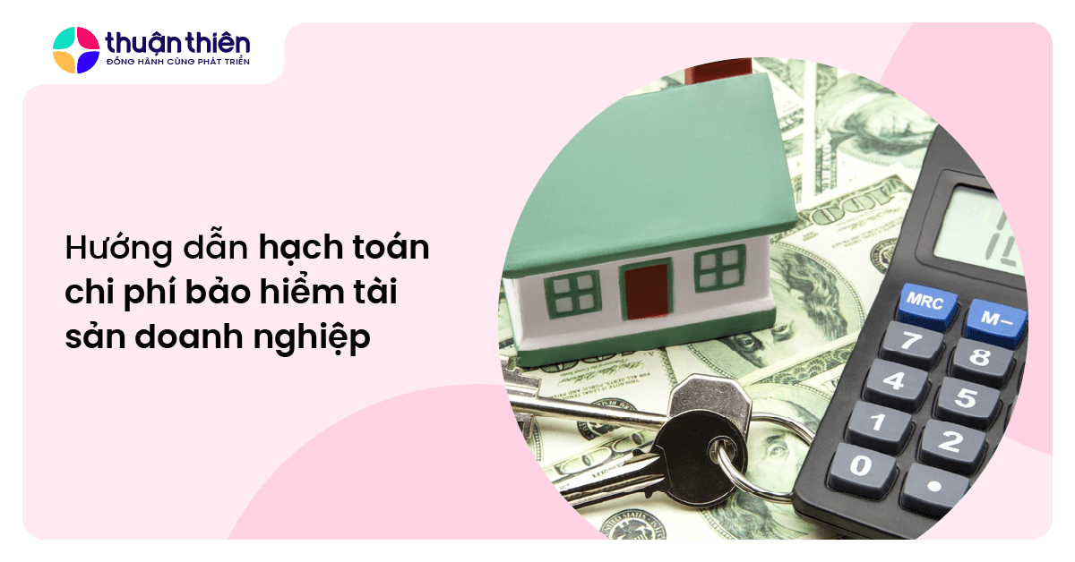 Hướng dẫn hạch toán chi phí bảo hiểm tài sản doanh nghiệp