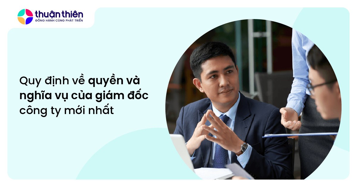 Quy định về quyền và nghĩa vụ của giám đốc công ty mới nhất