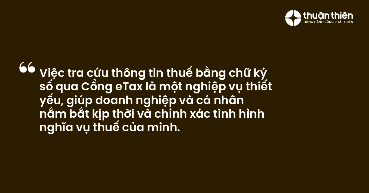Việc tra cứu th&ocirc;ng tin thuế bằng chữ k&yacute; số qua Cổng eTax l&agrave; một nghiệp vụ thiết yếu, gi&uacute;p doanh nghiệp v&agrave; c&aacute; nh&acirc;n nắm bắt kịp thời v&agrave; ch&iacute;nh x&aacute;c t&igrave;nh h&igrave;nh nghĩa vụ thuế của m&igrave;nh.