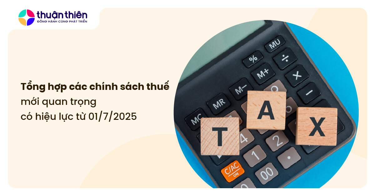 Tổng hợp các chính sách thuế mới có hiệu lực từ 01/7/2025