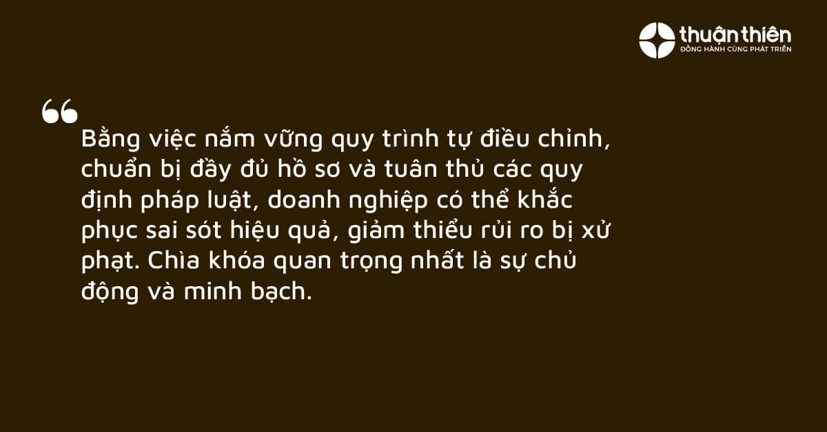Chuẩn bị đầy đủ hồ sơ và tuân thủ các quy định pháp luật, doanh nghiệp có thể khắc phục sai sót hiệu quả, giảm thiểu rủi ro bị xử phạt