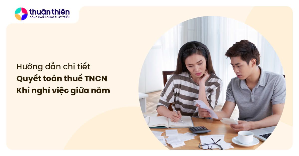 Quyết toán thuế TNCN khi nghỉ việc giữa năm: Hướng dẫn chi tiết