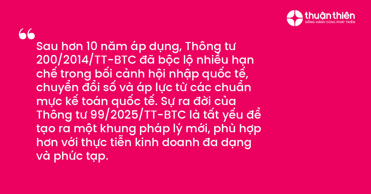 Sự ra đời của Th&ocirc;ng tư 99/2025/TT-BTC l&agrave; tất yếu để tạo ra một khung ph&aacute;p l&yacute; mới, ph&ugrave; hợp hơn với thực tiễn kinh doanh đa dạng v&agrave; phức tạp.
